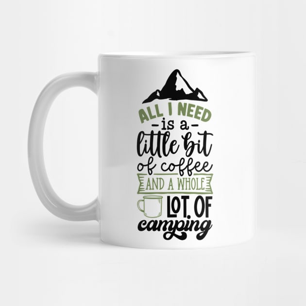 All I Need Is A Little Bit Of Coffee And A Whole Lot Of Camping | Camping And Coffee Design by TheBlackCatprints